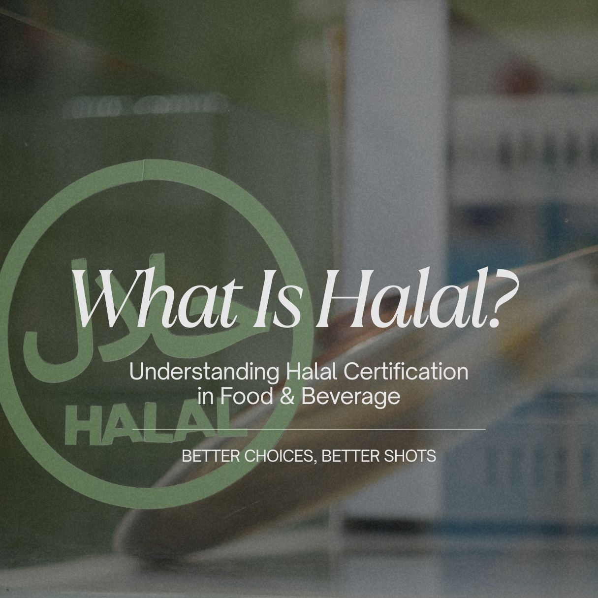 What Is Halal? Understanding Halal Certification in Food & Beverage